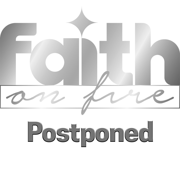 Faith on Fire Postponed until further notice
